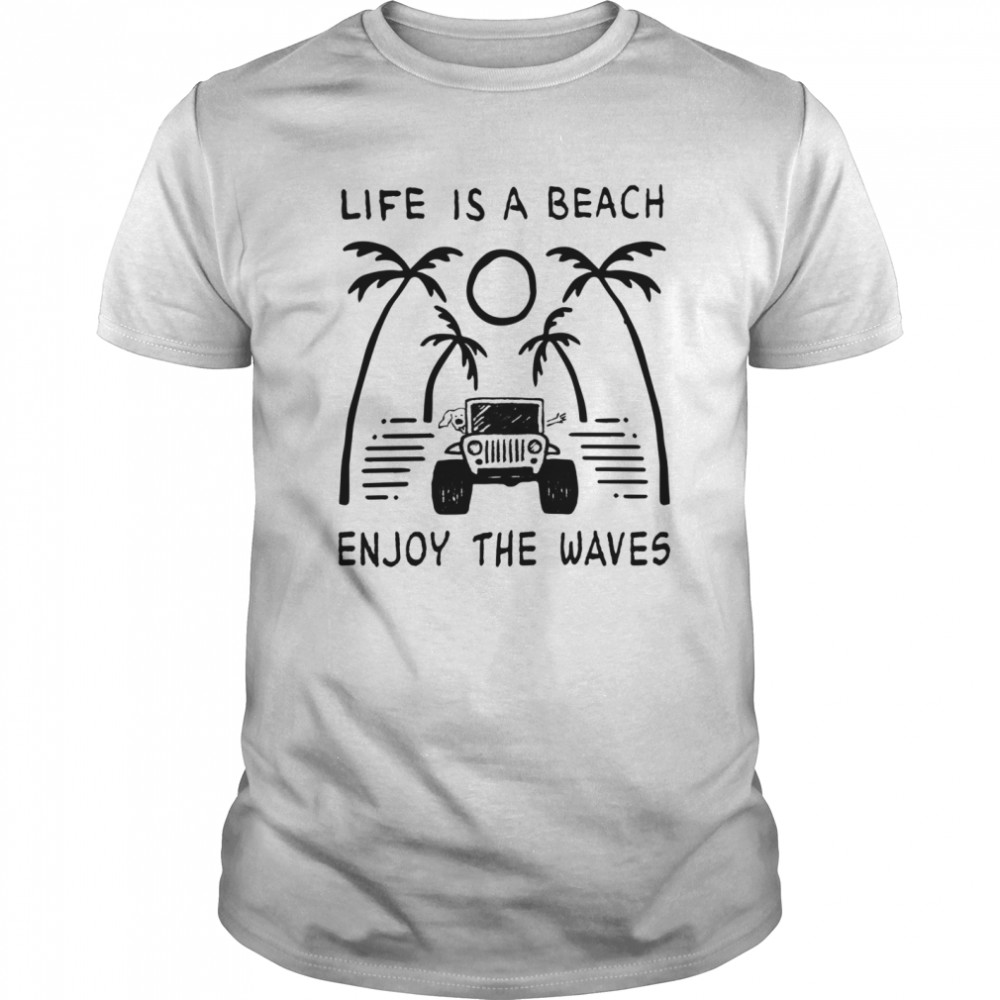 Jeep Life Is A Beach Enjoy The Waves  Classic Men's T-shirt