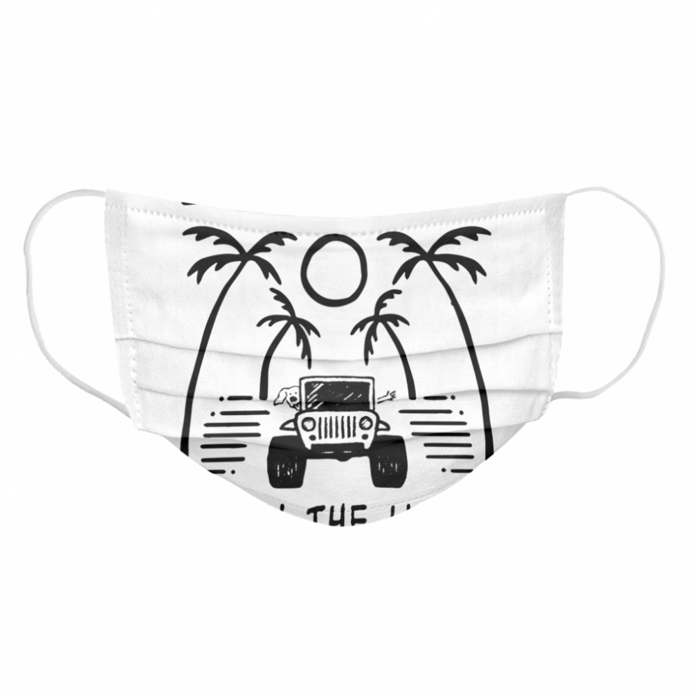 Jeep Life Is A Beach Enjoy The Waves  Cloth Face Mask