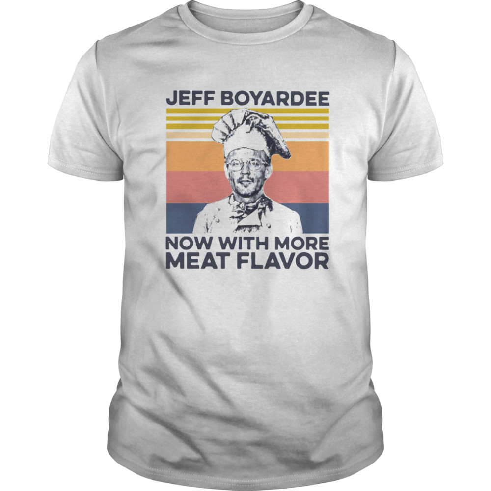 Jeff Boyardee Now With More Meat Flavor Vintage shirt