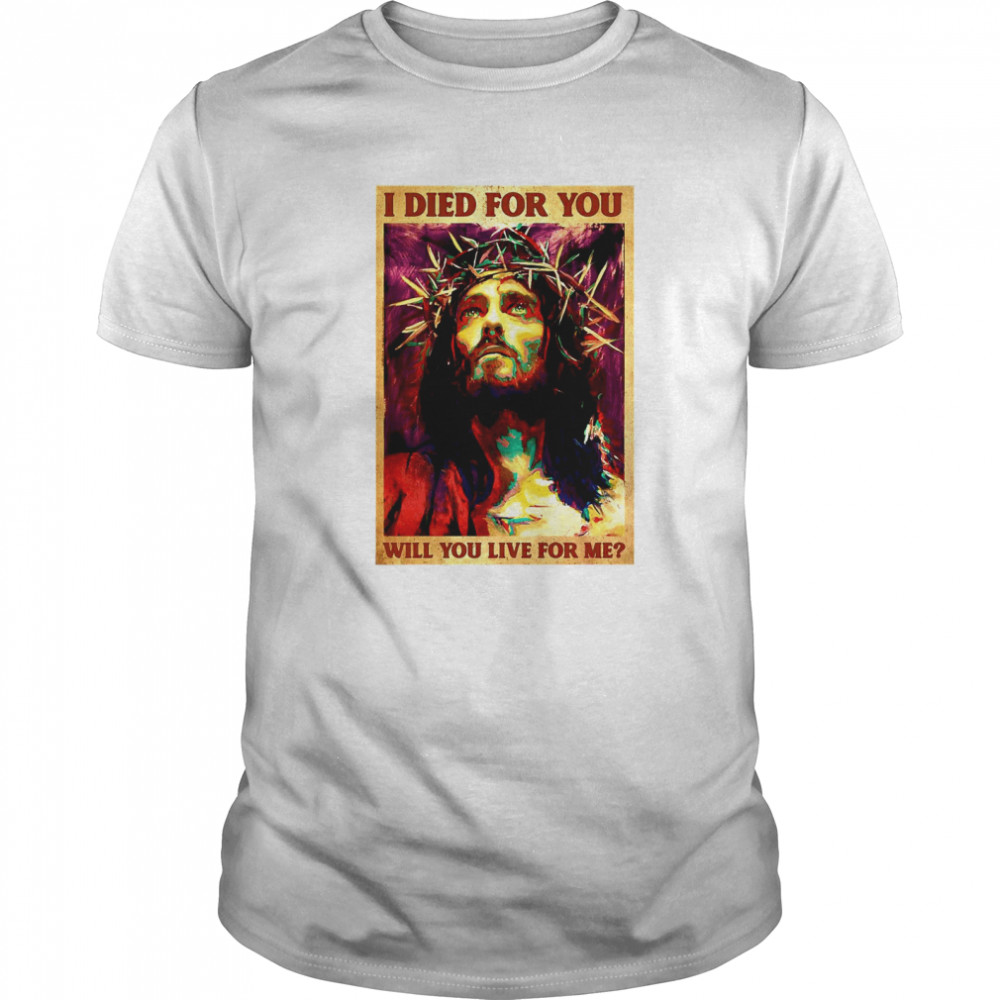 Jesus I Died For You Will You Like For Me Vertical Poster shirt