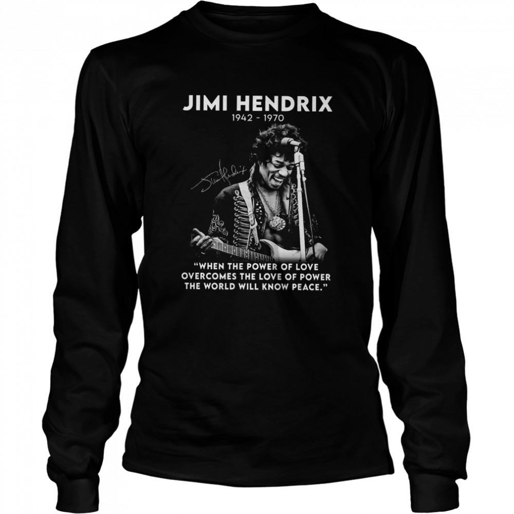 Jimi Hendrix 1942 1970 When The Power Of Love Signature  Long Sleeved T-shirt