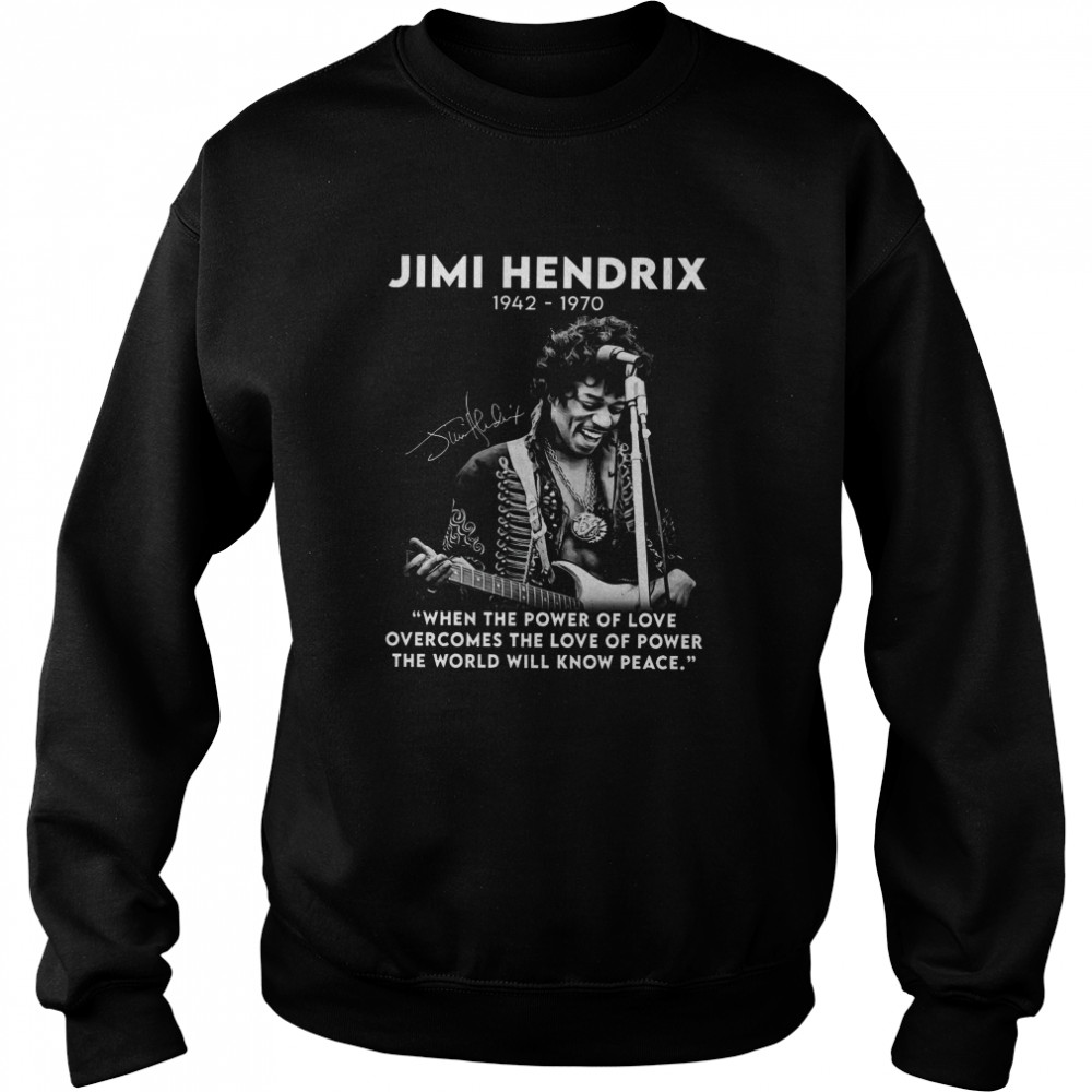 Jimi Hendrix 1942 1970 When The Power Of Love Signature  Unisex Sweatshirt