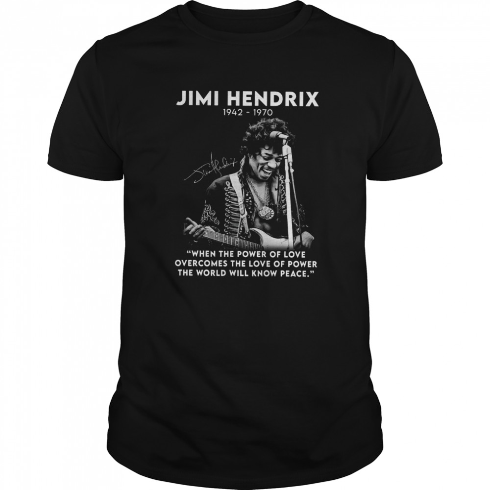 Jimi Hendrix 1942 1970 When The Power Of Love Signature  Classic Men's T-shirt