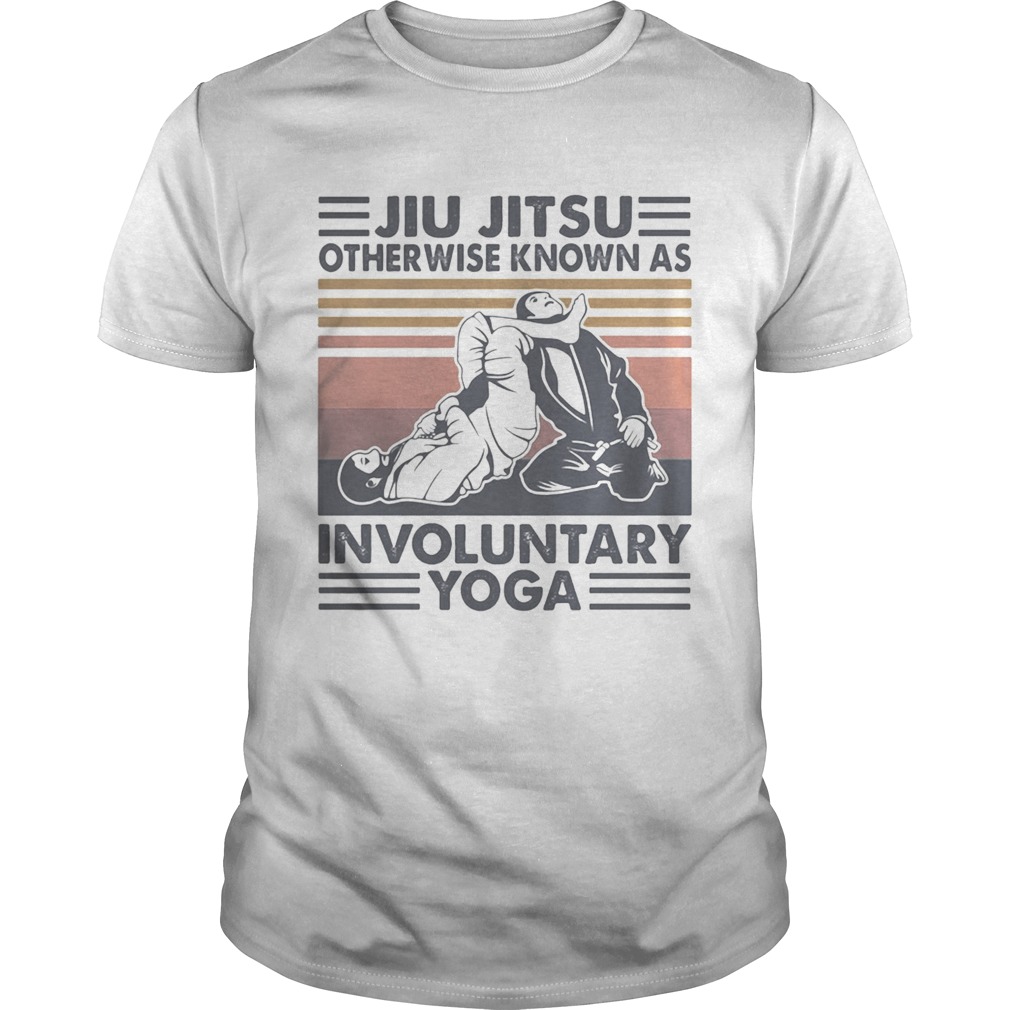 Jiu jitsu otherwise know as involuntary yoga vintage retro shirt