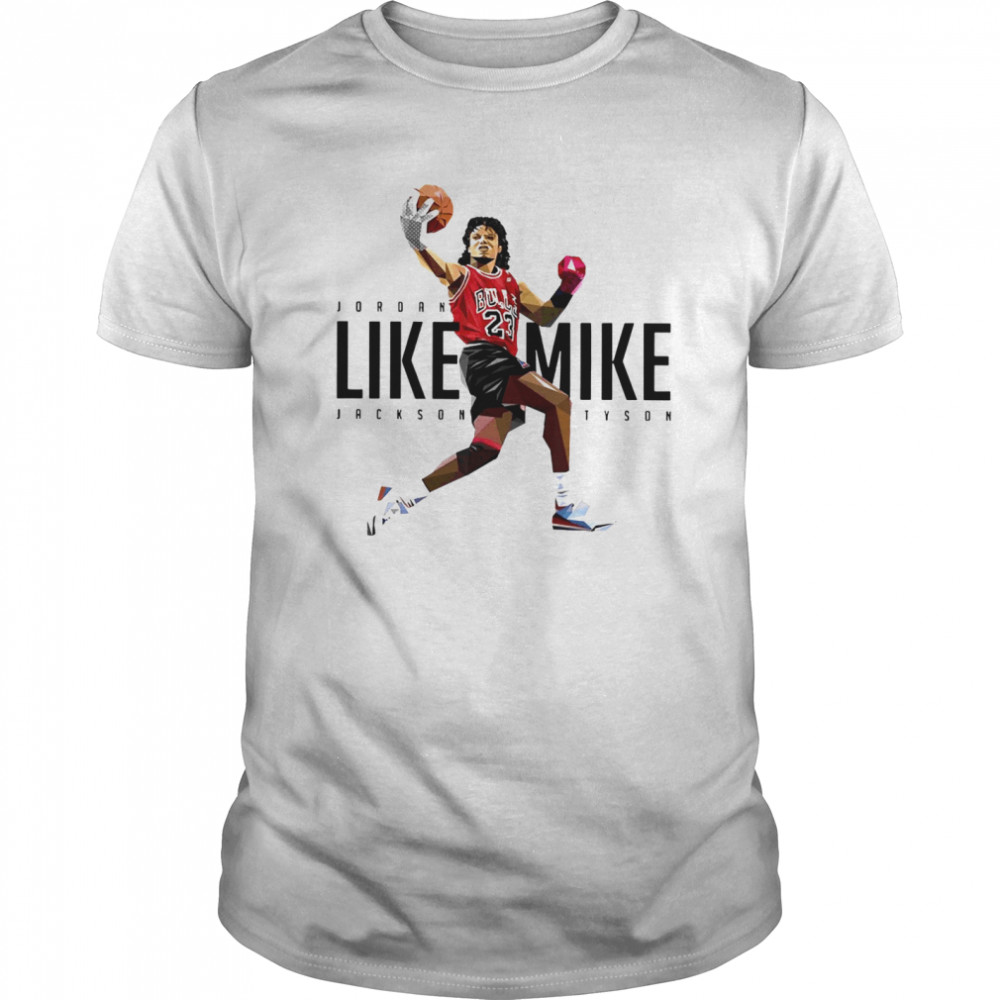 Jordan Like Mike Jackson Tyson shirt