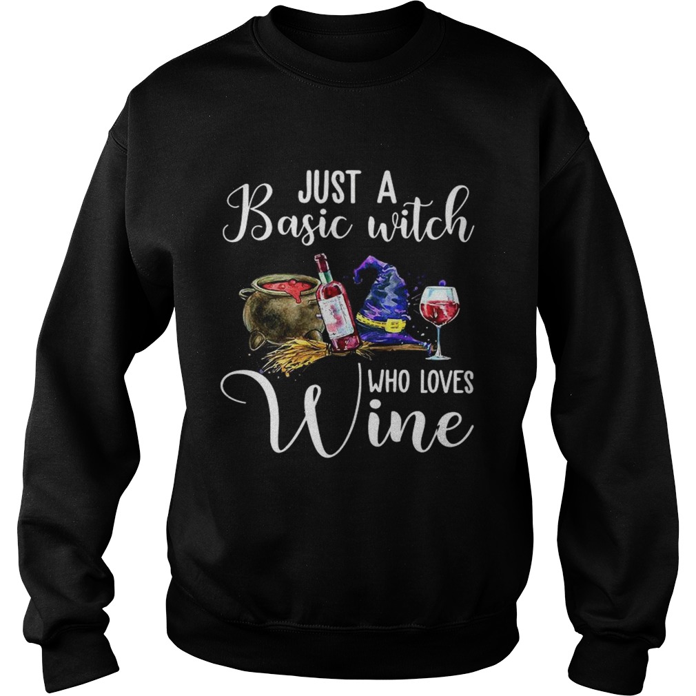 Just A Basic Witch Who Loves Wine  Sweatshirt