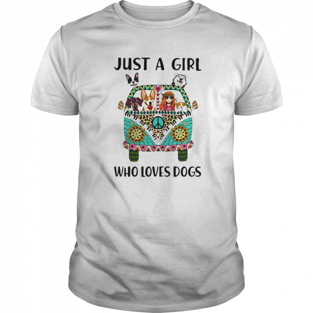 Just A Girl Who Loves Dogs Hippie Peace Car Girl And Dogs shirt