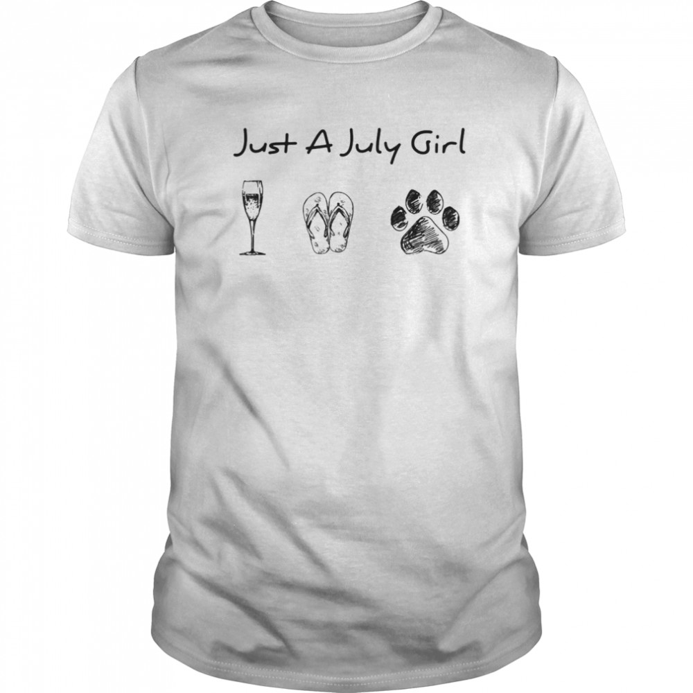 Just A July Girl Love Wine Flip Flops And Dogs shirt