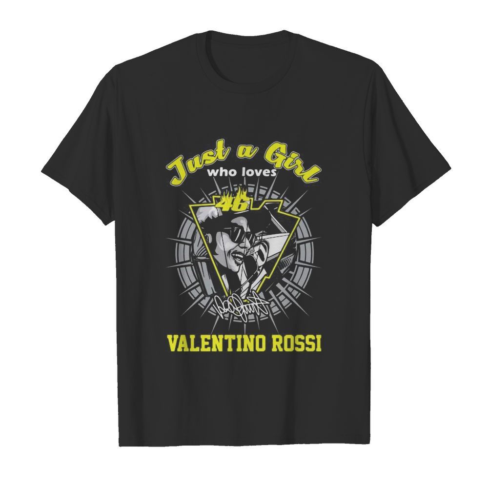 Just a girl who loves 46 valentino rossi signature shirt