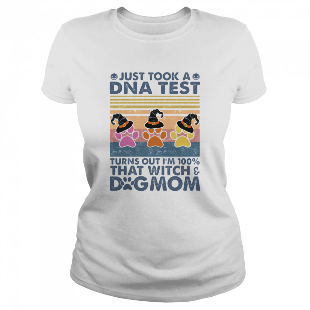 Just took a dna test turns out i’m 100% that witch dog mom vintage retro  Classic Women's T-shirt