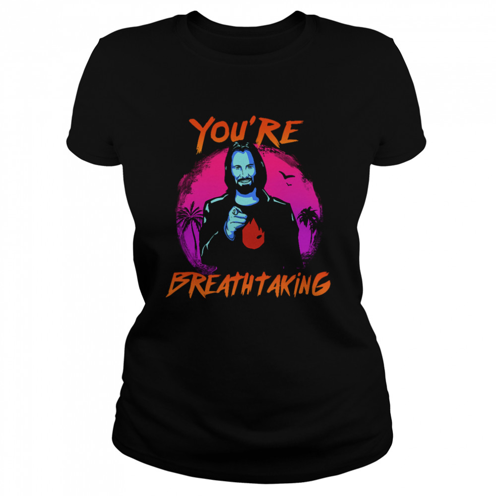 Keanu Reeves You're Breathtaking  Classic Women's T-shirt