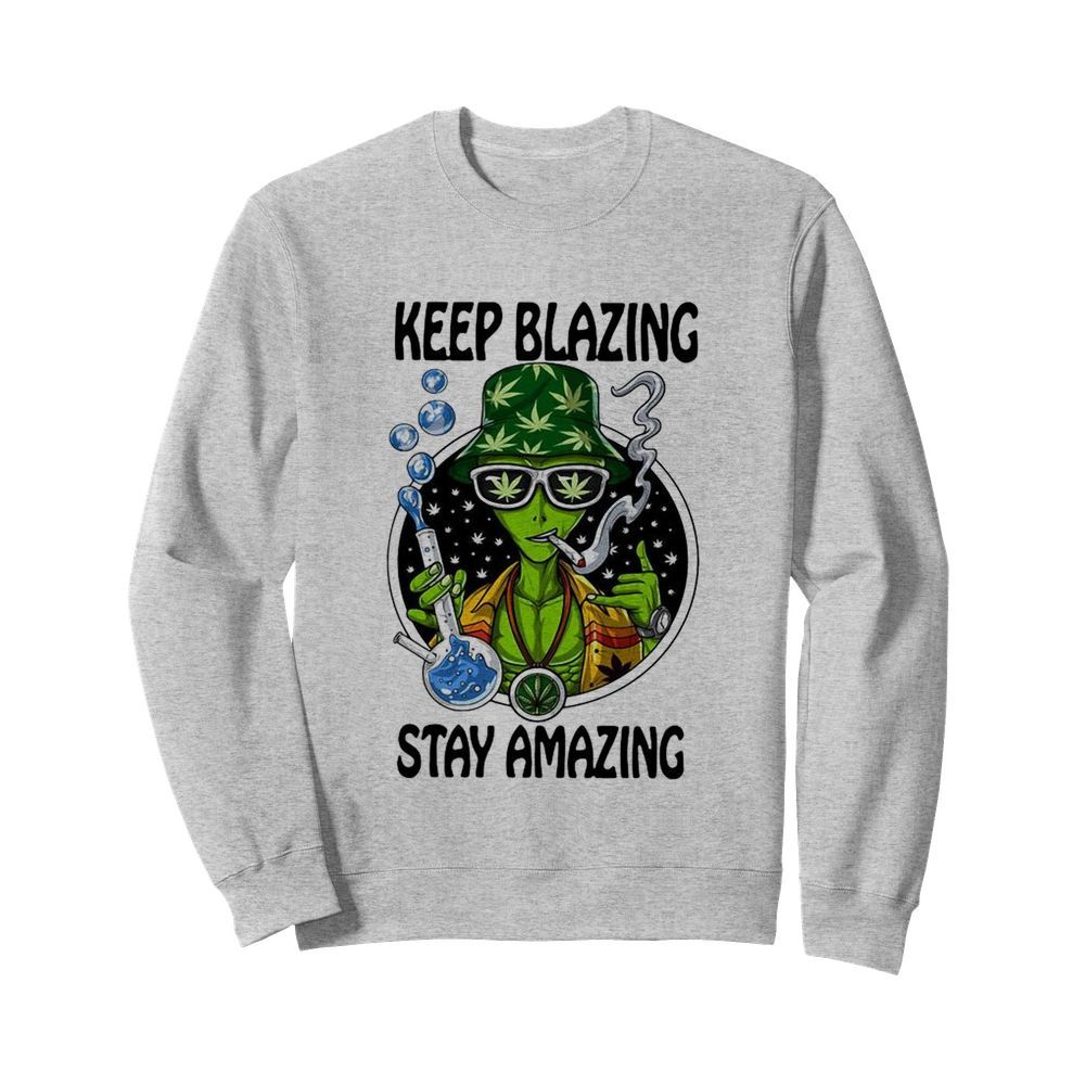 Keep Blazing Stay Amazing  Unisex Sweatshirt