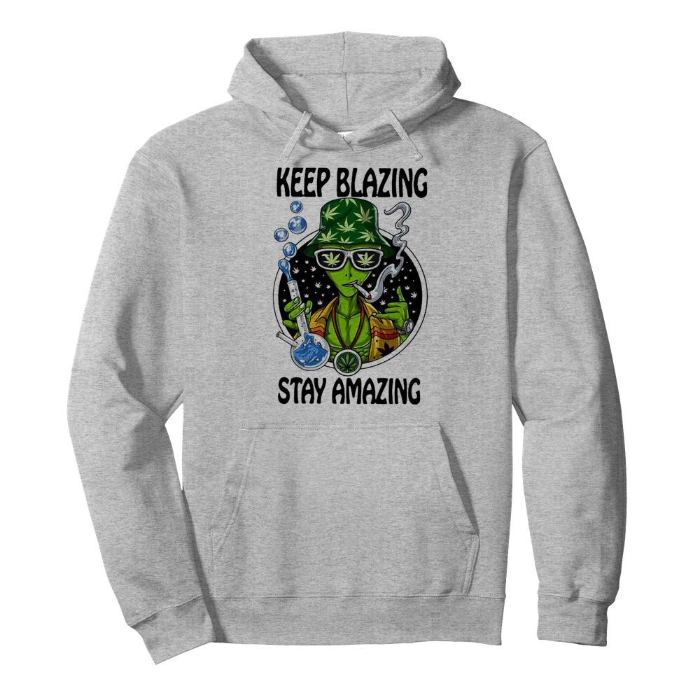 Keep Blazing Stay Amazing  Unisex Hoodie