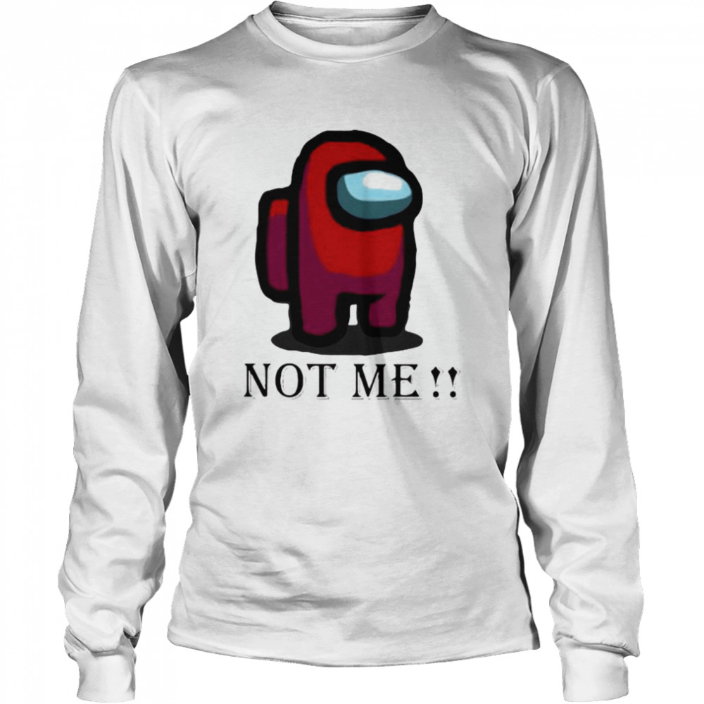 Kinda sus not me  Long Sleeved T-shirt