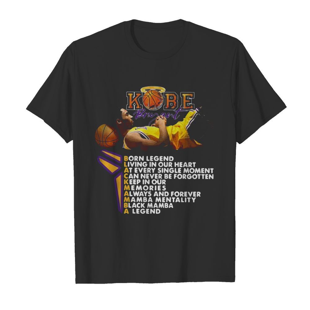 Kobe Bryant Born Legend Living In Our Heart shirt