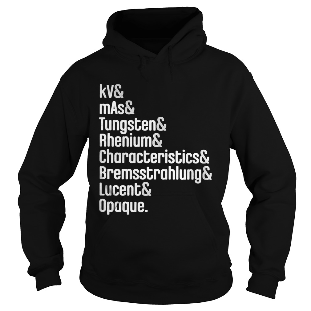 Kv and mas and tungsten and rhenium and characteristics and bremssttrahlung lucent opaque  Hoodie