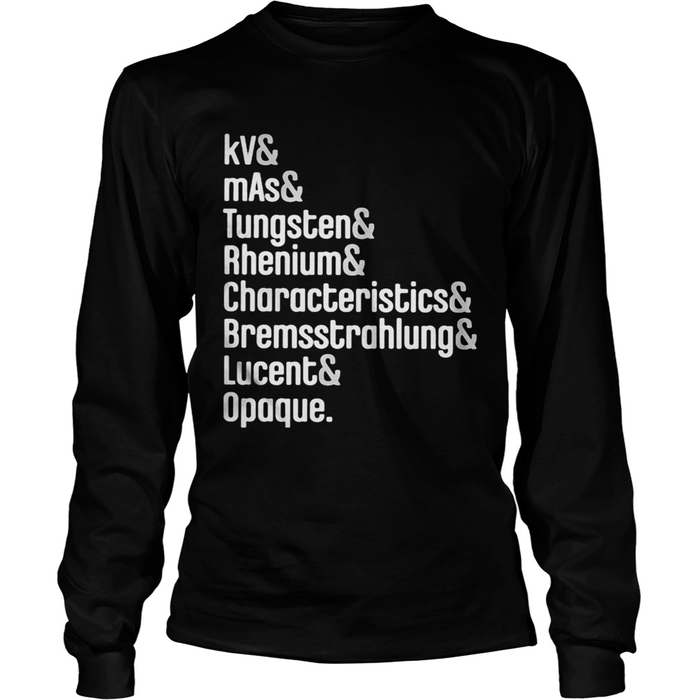 Kv and mas and tungsten and rhenium and characteristics and bremssttrahlung lucent opaque  Long Sleeve