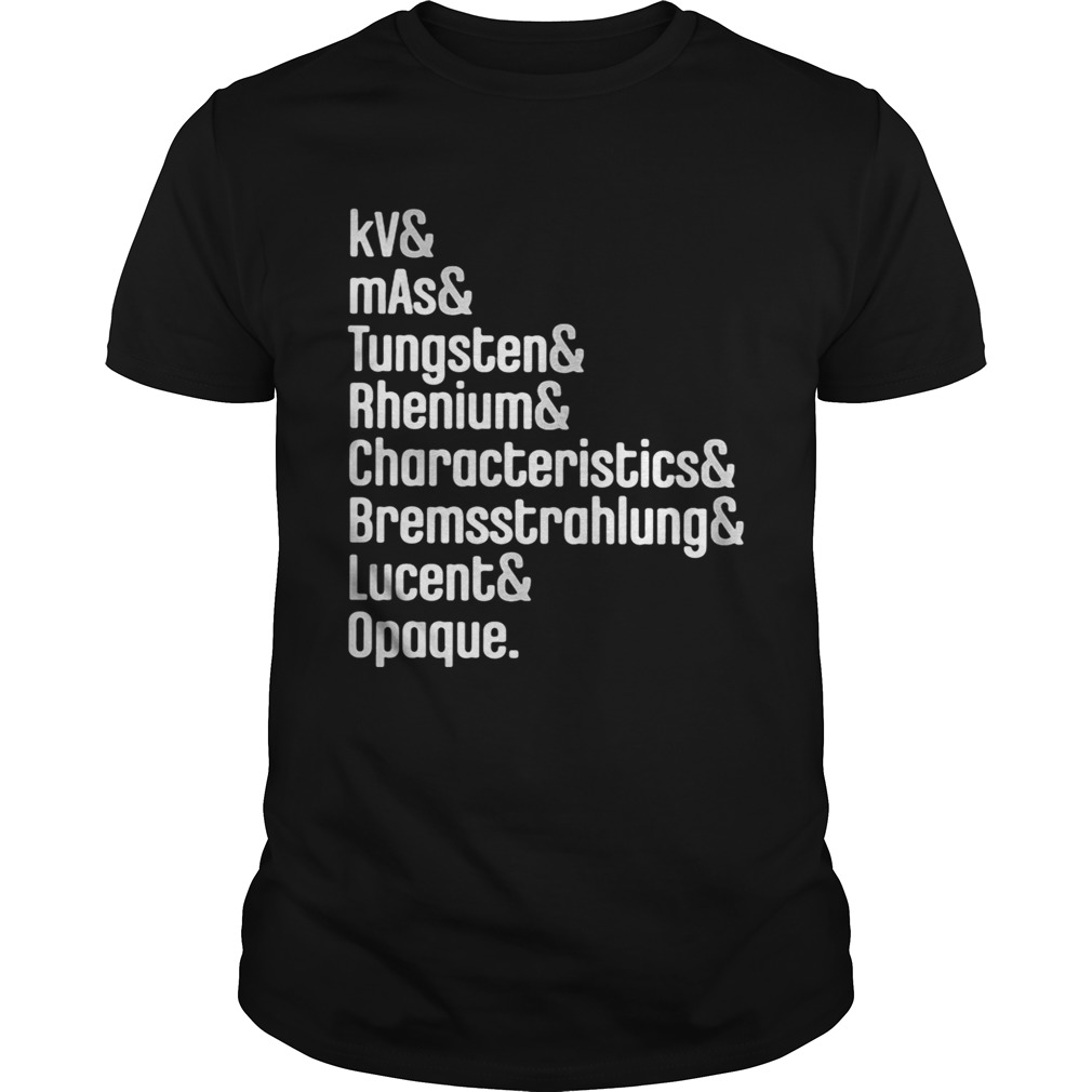 Kv and mas and tungsten and rhenium and characteristics and bremssttrahlung lucent opaque  Unisex