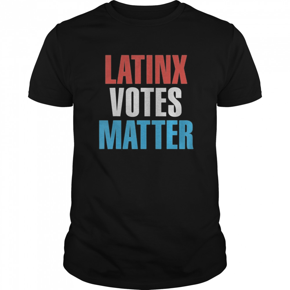 Latinx Votes Matter Latino Hispanic Vote Pride 2020 Election shirt