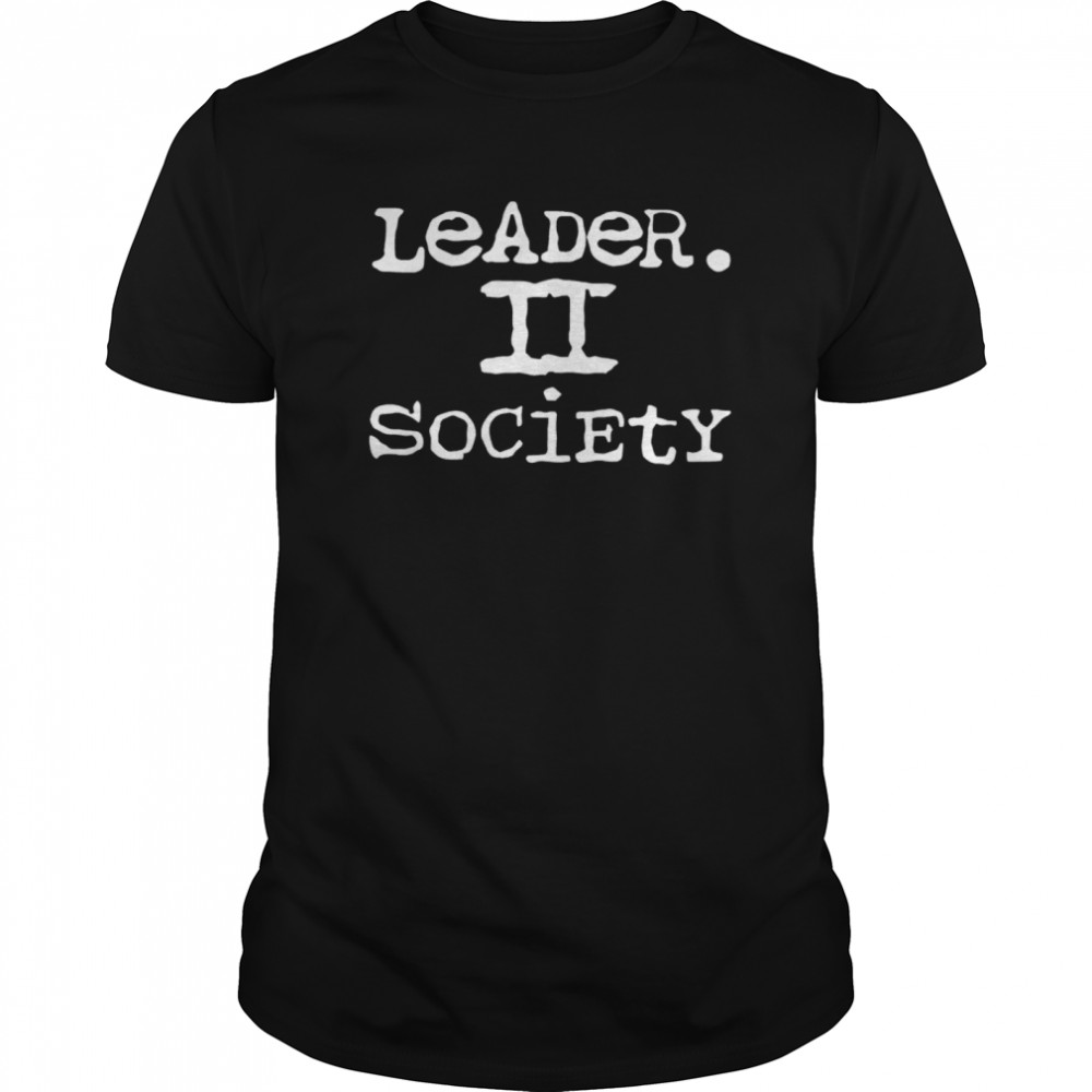 Leader II Society shirt