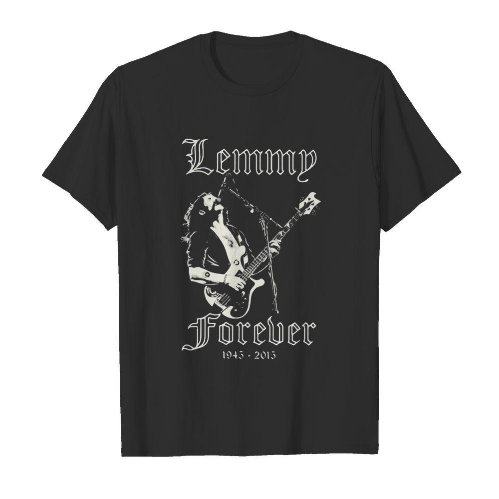 Lemmy forever playing guitar 1945 2015 shirt