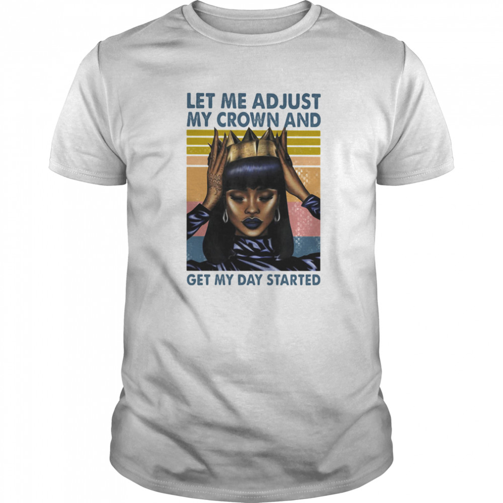 Let Me Adjust My Crown And Get My Day Started Black Girl Vintage Retro  Classic Men's T-shirt