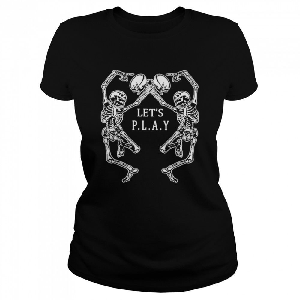 Let’s Play Rugby Skeleton  Classic Women's T-shirt