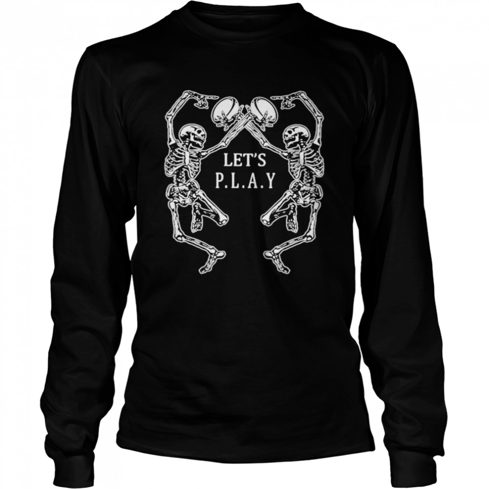 Let’s Play Rugby Skeleton  Long Sleeved T-shirt