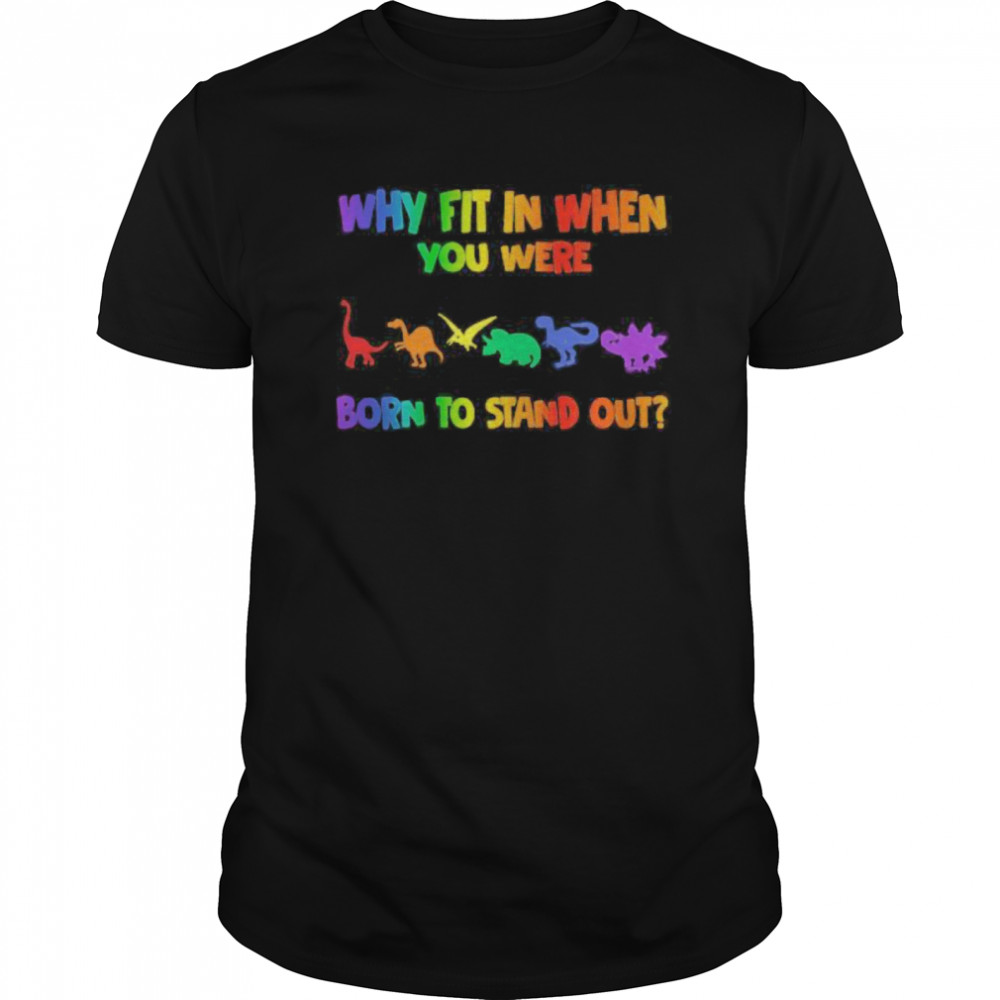 Lgbt dinosaur why fit in when you were born to stand out  Classic Men's T-shirt