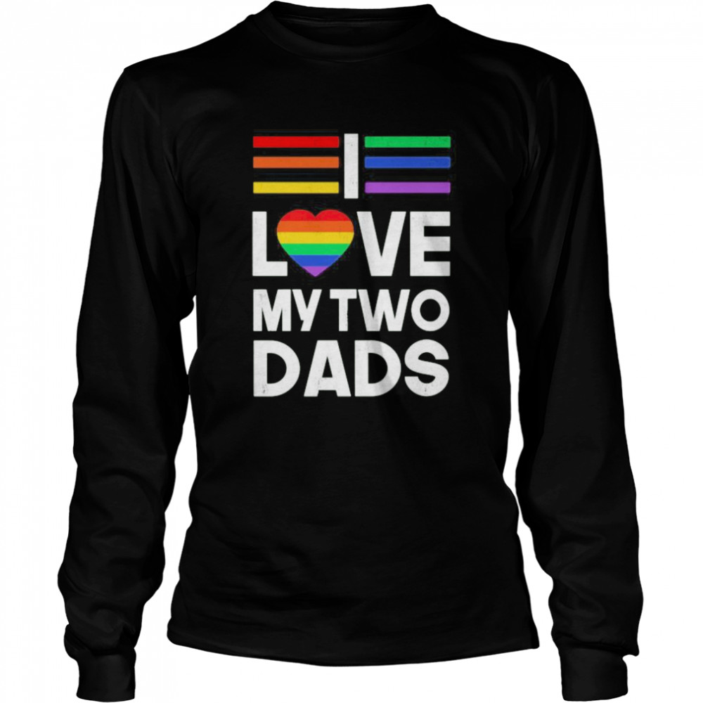 Lgbt love my two dads heart  Long Sleeved T-shirt