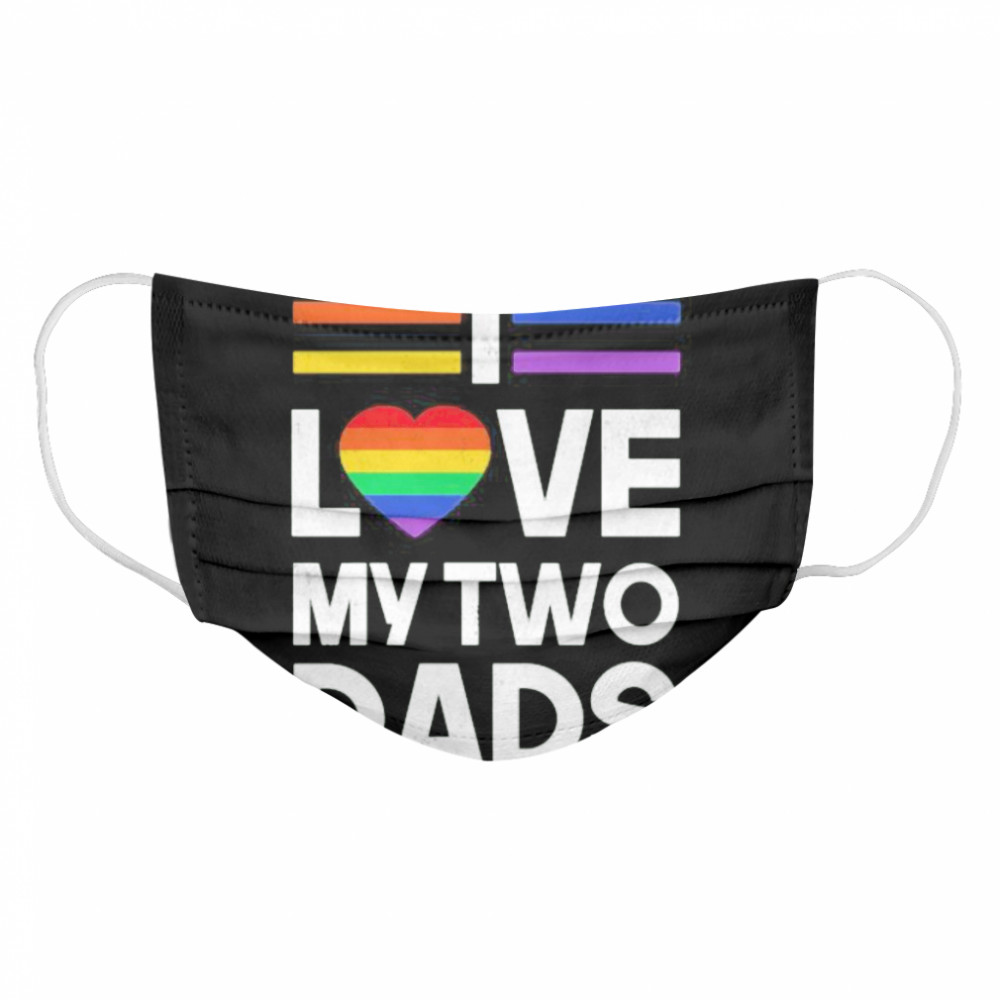 Lgbt love my two dads heart  Cloth Face Mask