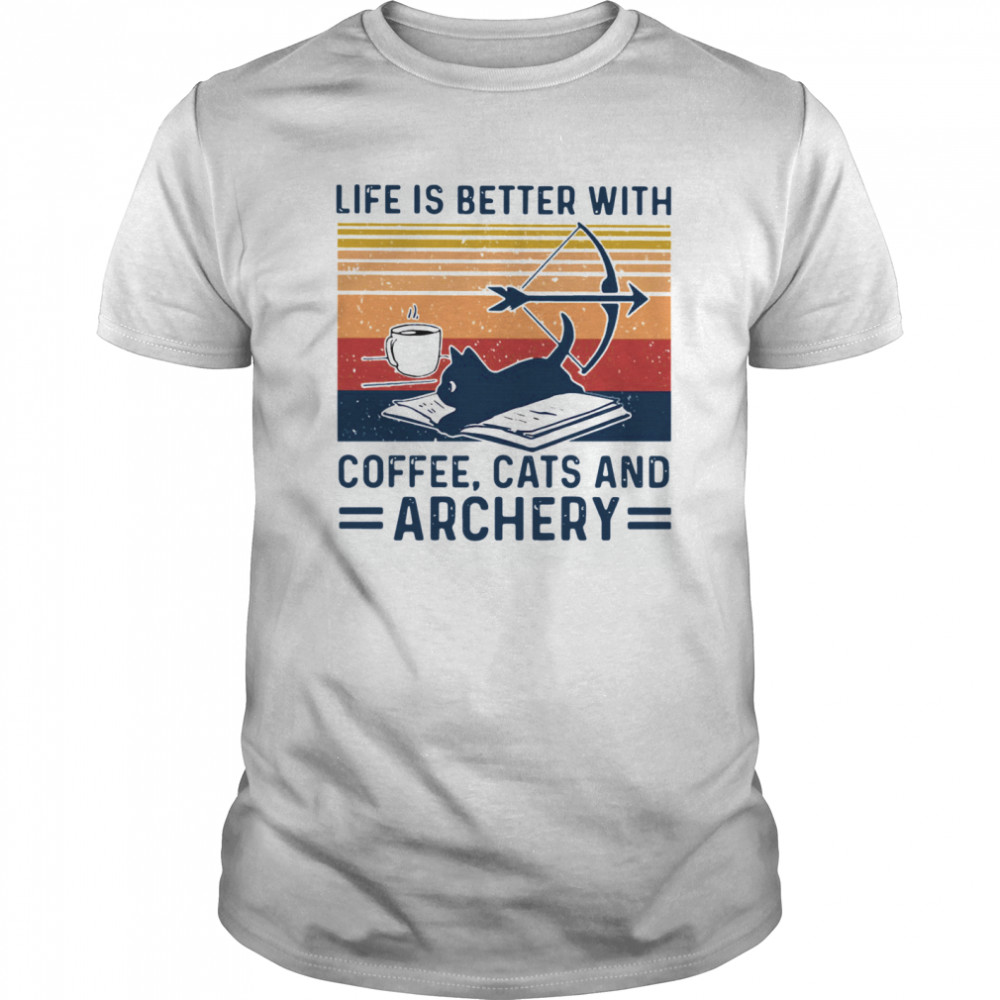 Life Is Better With Coffee Cats And Archery Vintage Retro shirt