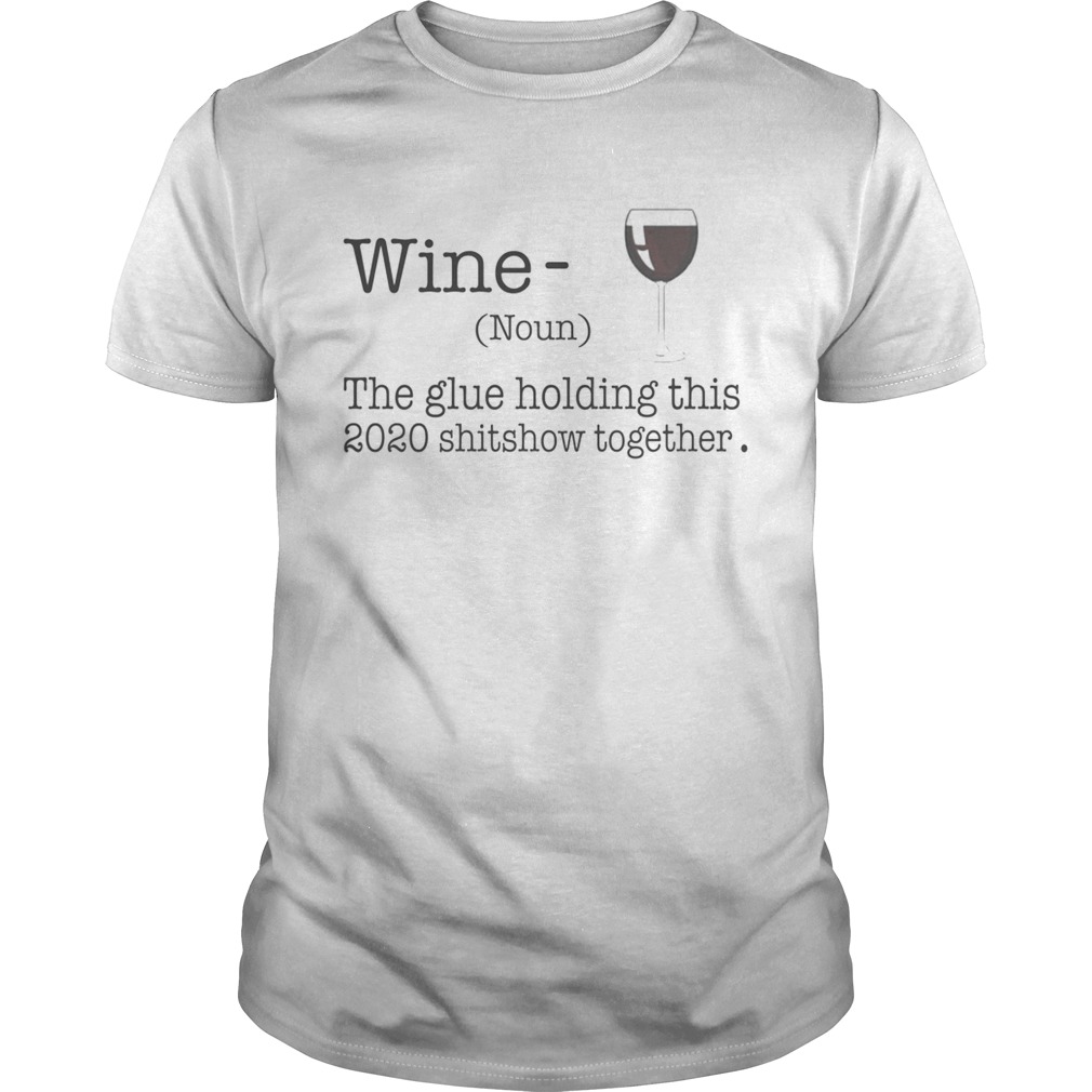 Liquor Wine The Glues Holding This 2020 Shitshow Together Pullover shirt