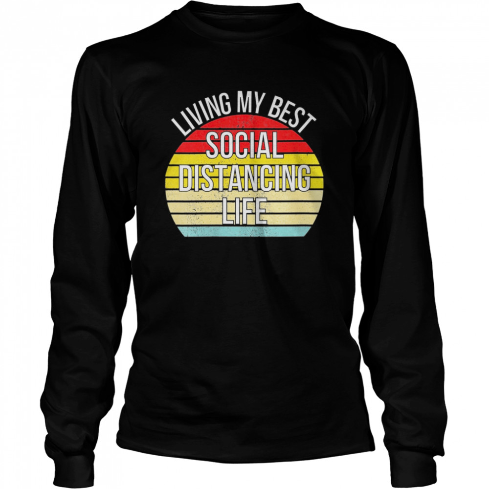 Living My Best Life Positive Funny Social Distancing Retro  Long Sleeved T-shirt