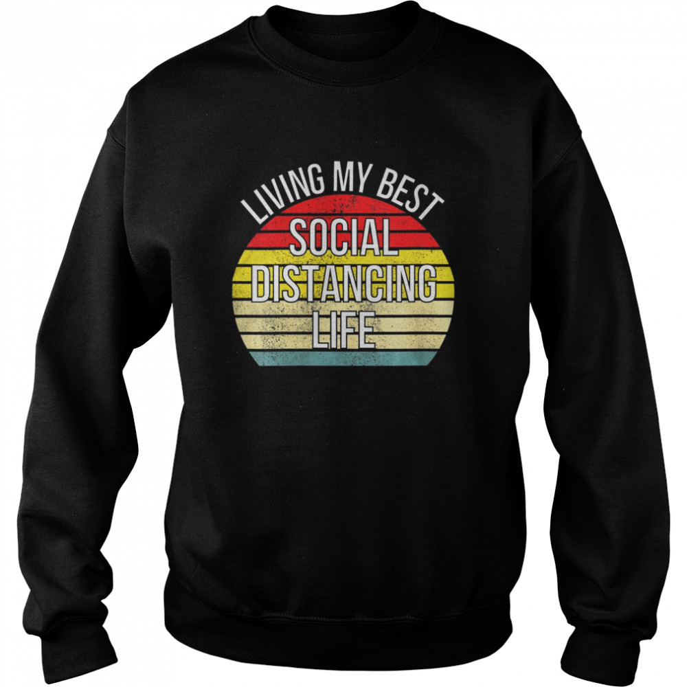 Living My Best Life Positive Funny Social Distancing Retro  Unisex Sweatshirt