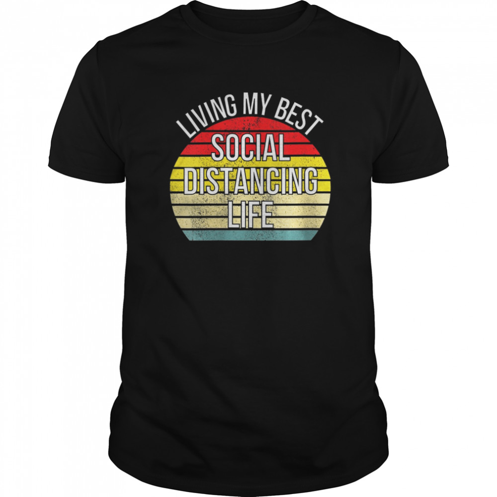 Living My Best Life Positive Funny Social Distancing Retro  Classic Men's T-shirt