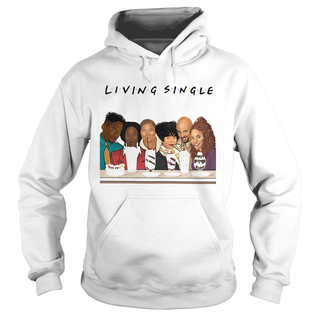 Living Single Friends  Hoodie