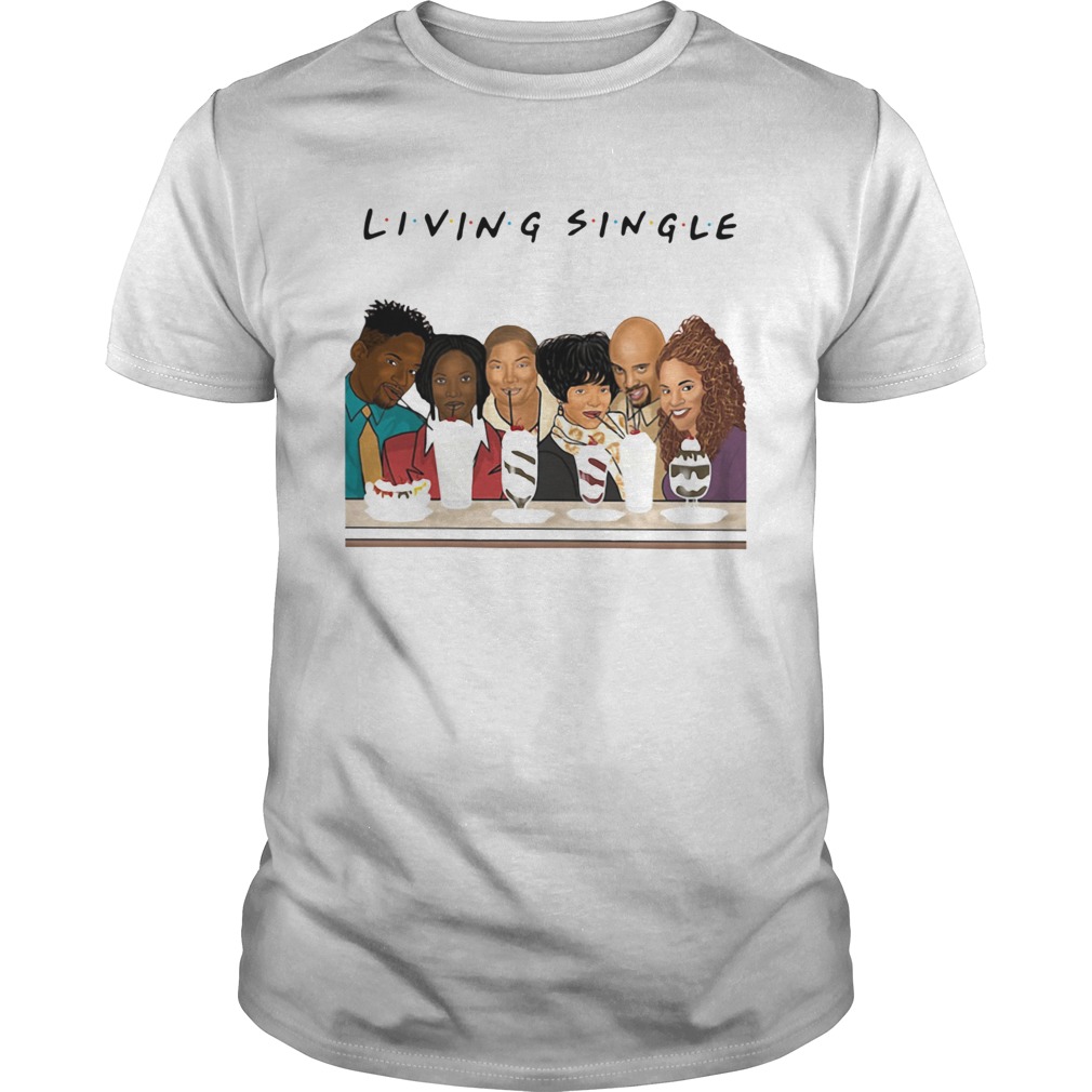 Living Single Friends  Unisex