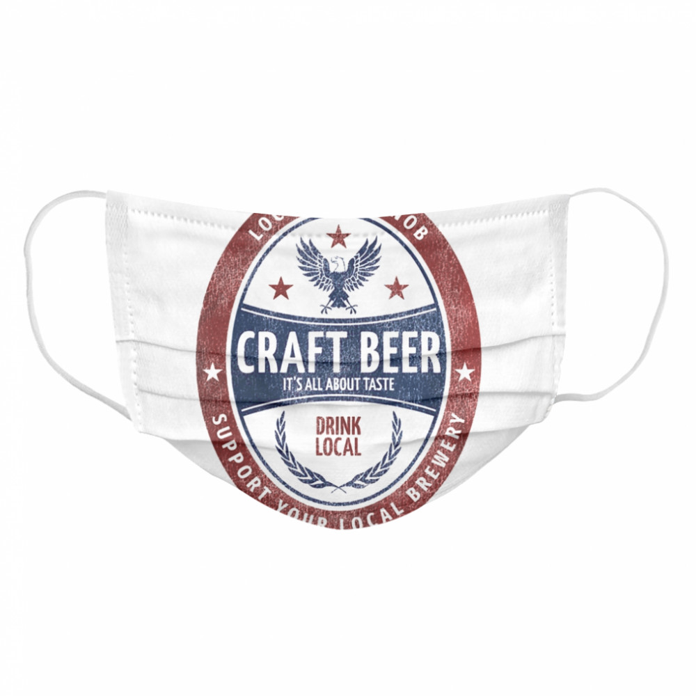 Local Beer Snob, Craft Beer, Drink Local Beer Label  Cloth Face Mask