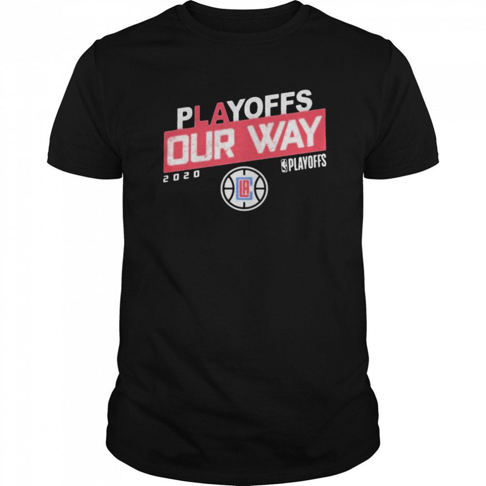 Los Angeles Clippers Playoffs Our Way 2020 shirt