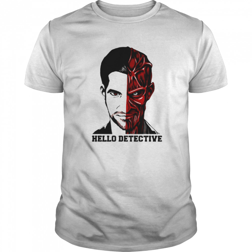 Lucifer Morningstar Half Man Half Satan Hello Detective shirt