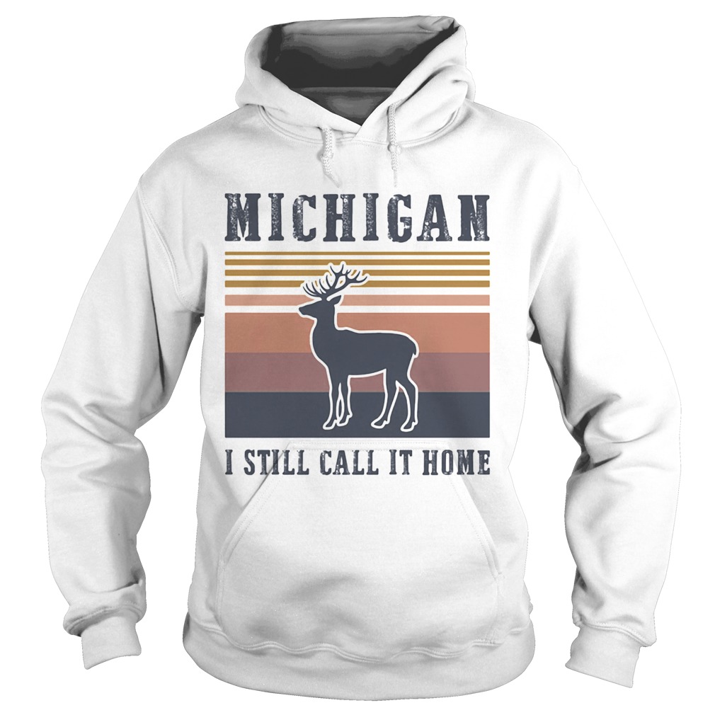 MICHIGAN I STILL CALL IT HOME DEER VINTAGE RETRO  Hoodie