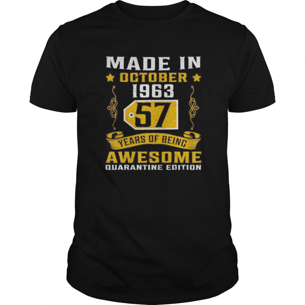 Made In October 1963 57th Birthday Quarantine Gift shirt