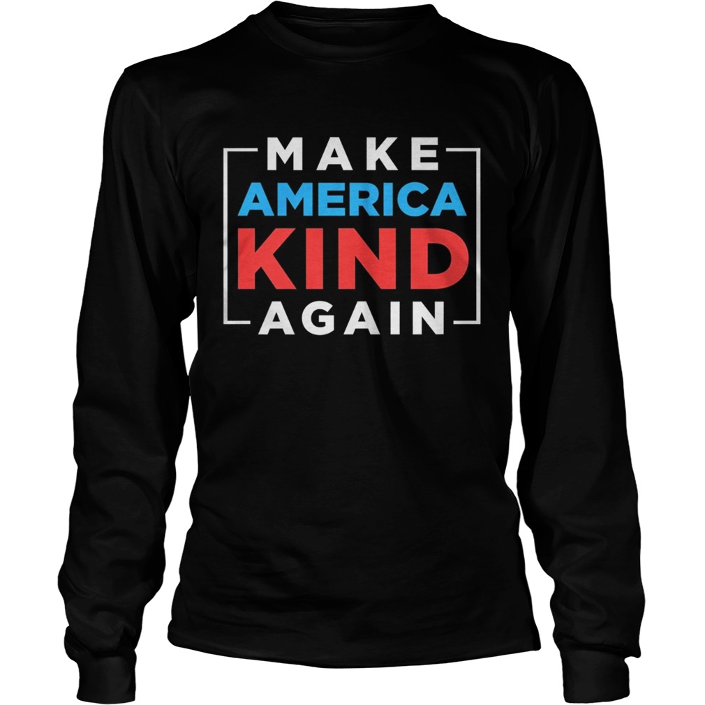 Make America Kind Again Vote Joe Biden Kamala Harris 2020  Long Sleeve