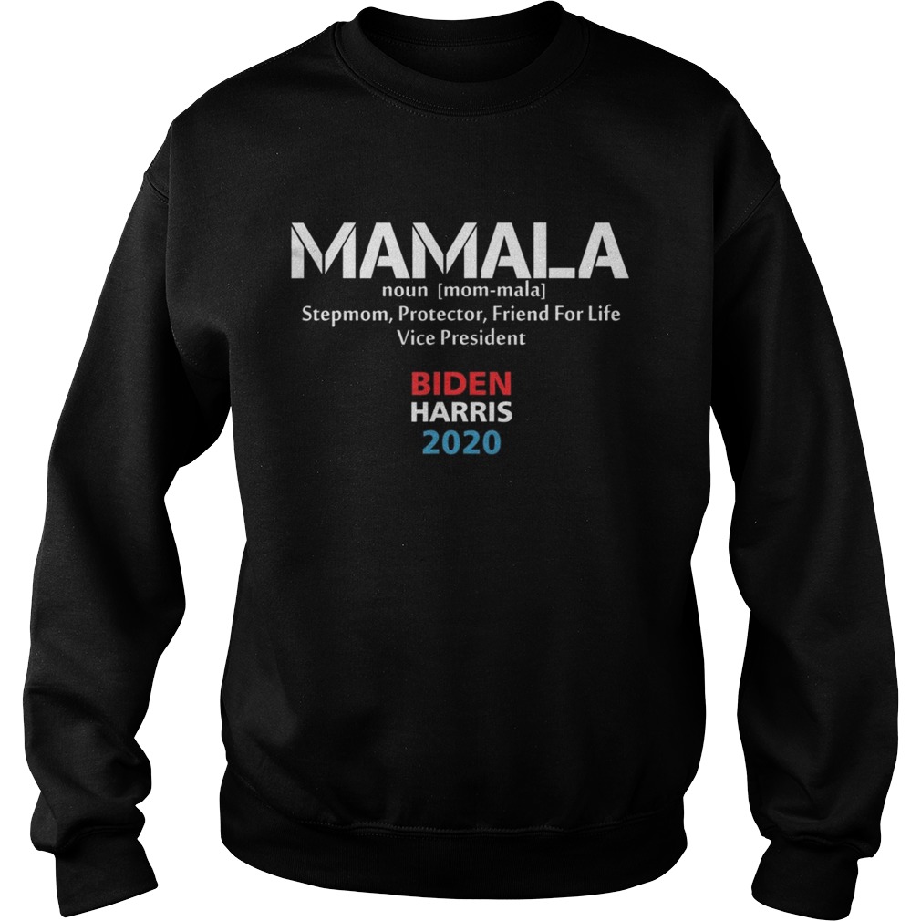 Mamala Noun Stepmom Protector Friend For Life Vice President Biden Harris 2020  Sweatshirt