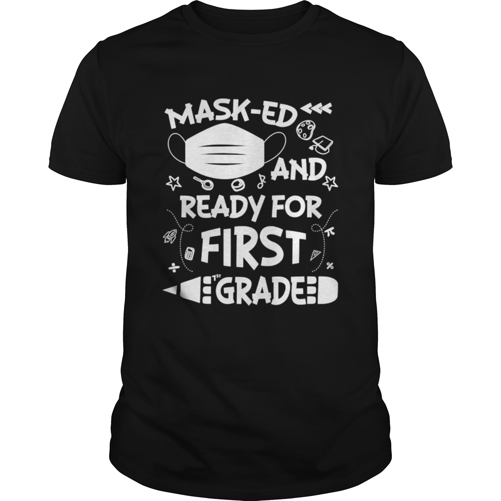 Masked And Ready For First Grade shirt