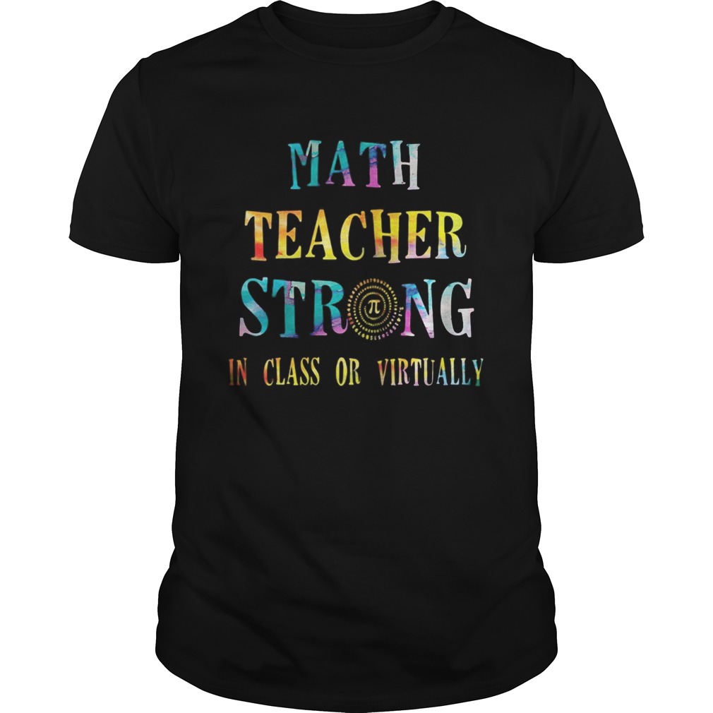 Math teacher strong in class or virtually shirt