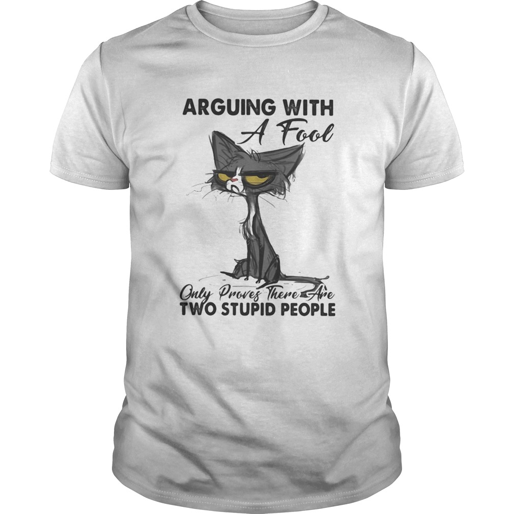 Meme cat arguing with a fool only proves there are two stupid people shirt