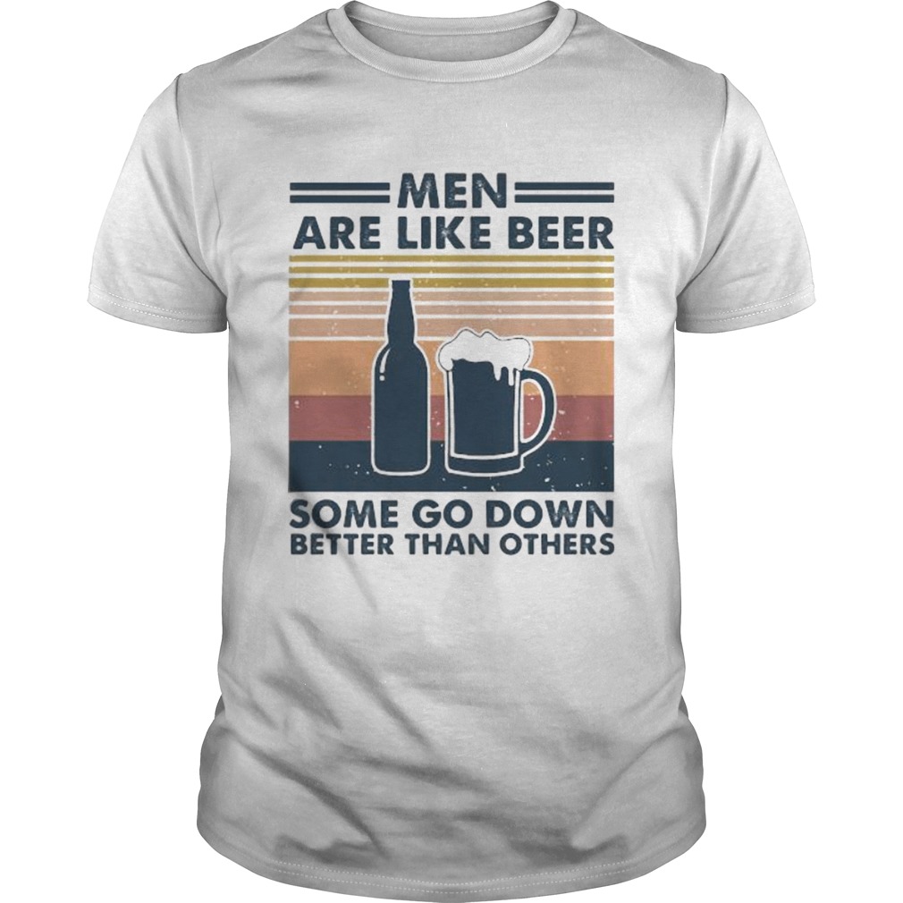 Men are like beer some go down better than others vintage retro lines shirt