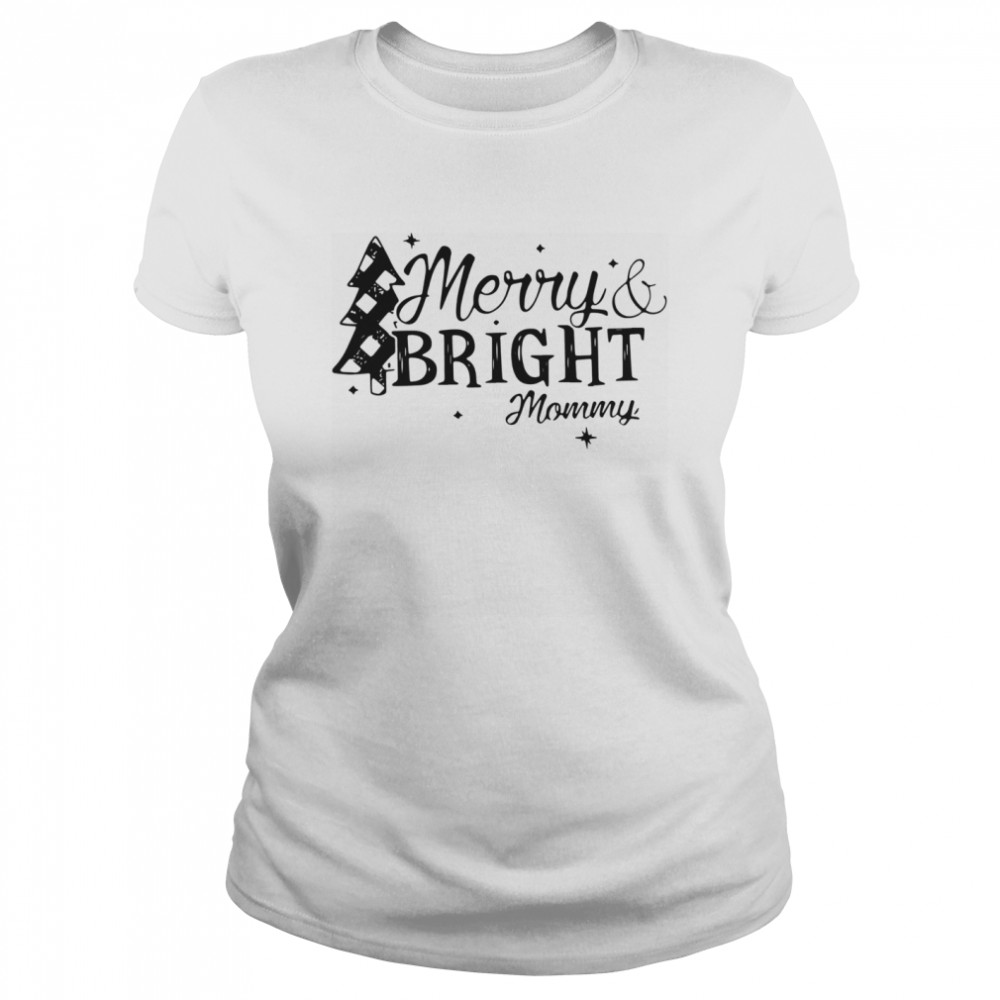 Merry And Bright Mommy Christmas  Classic Women's T-shirt